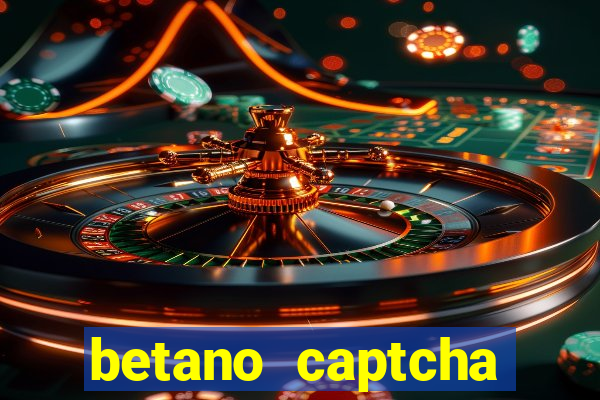 betano captcha security check